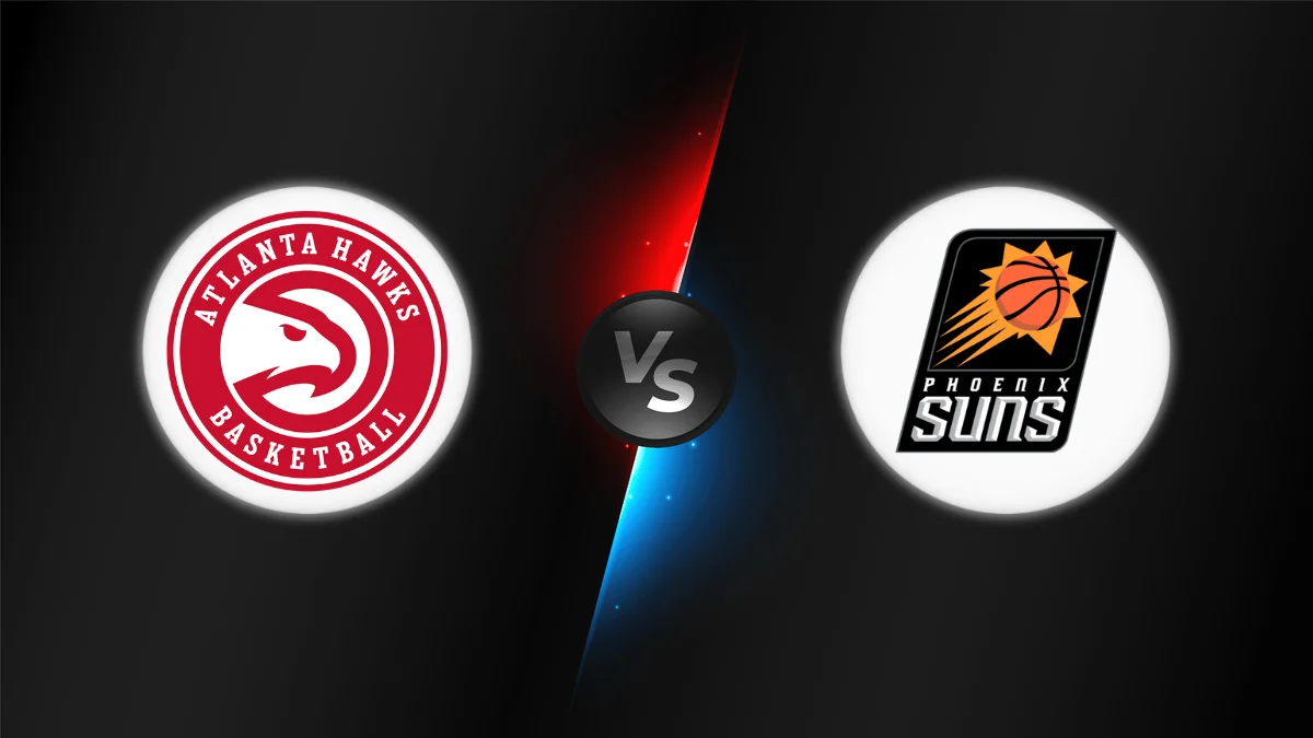 Atlanta Hawks vs Phoenix Suns Atlanta Hawks vs Phoenix Suns