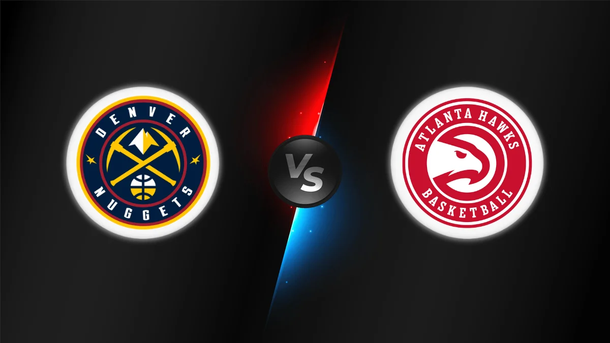 Denver Nuggets vs Atlanta Hawks