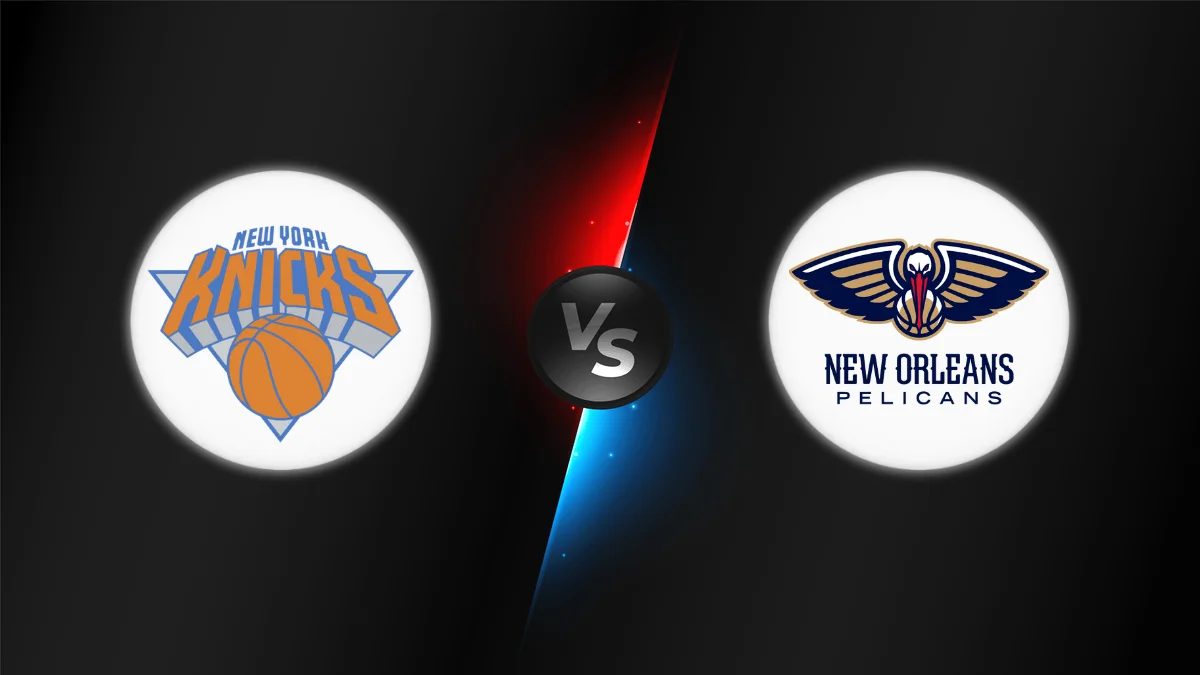 New York Knicks vs New Orleans Pelicans