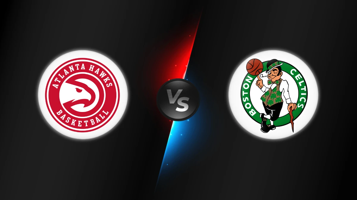 Atlanta Hawks vs Boston Celtics Atlanta Hawks vs Boston Celtics