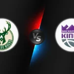 Milwaukee Bucks vs Sacramento Kings