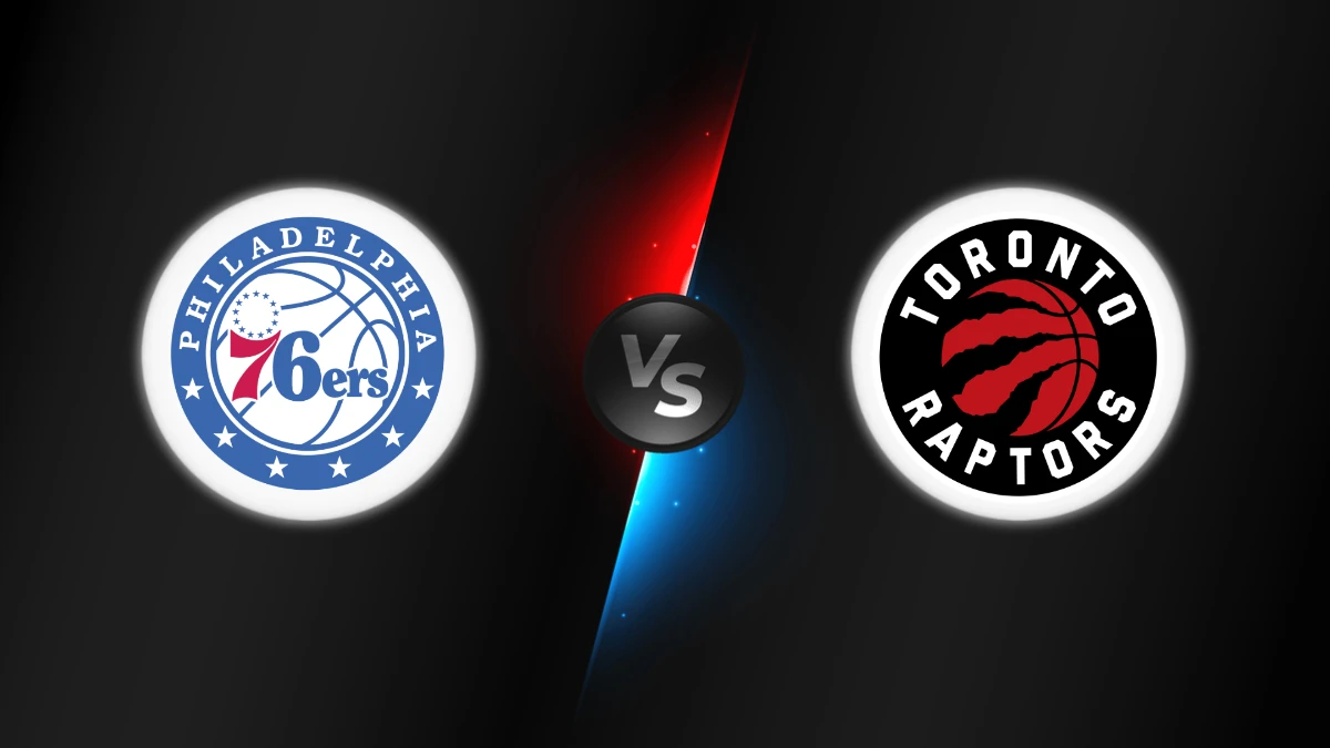 Philadelphia 76ers vs Toronto Raptors