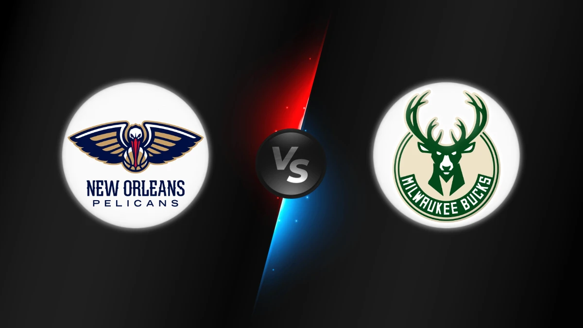 New Orleans Pelicans vs Milwaukee Bucks